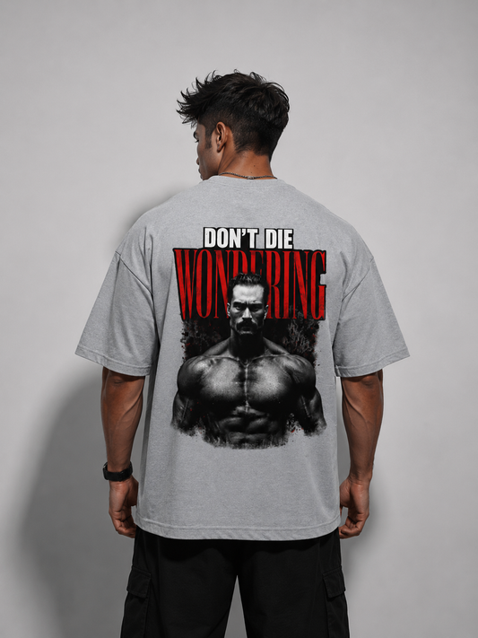 DON'T DIE WONDERING Heavyweight Oversized Graphic T-Shirt | 240 GSM 100% Cotton | HouseofEvery