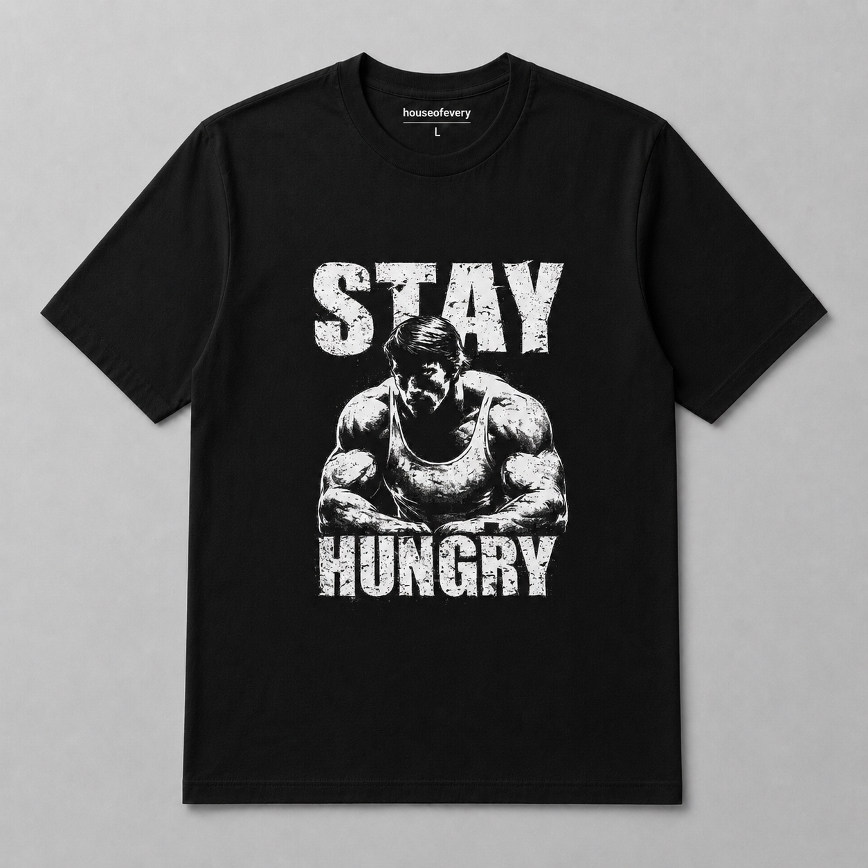 Stay Hungry Graphic Gym T-Shirt | Unisex 180 GSM Premium Cotton | Workout, Fitness & Streetwear | HouseofEvery